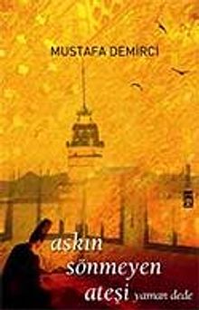 Aşkın Sönmeyen Ateşi - Mustafa Demirci PDF İndir