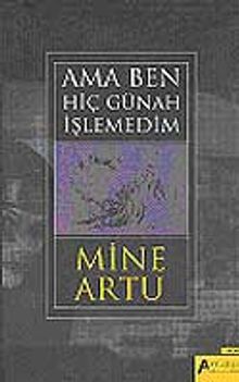 Ama Ben Hiç Günah İşlemedim - Mine Artu PDF İndir