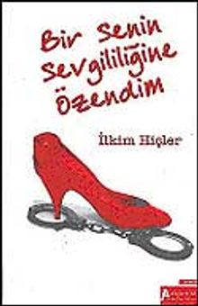 Bir Senin Sevgililiğine Özendim - İlkim Hiçler PDF İndir