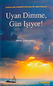 Uyan Dimme Gün Işıyor ! - Erdal Çakıcıoğlu PDF İndir