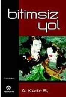 Bitimsiz Yol - A. Kadir B PDF İndir