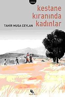 Kestane Kıranında Kadınlar - Tahir Musa Ceylan PDF İndir