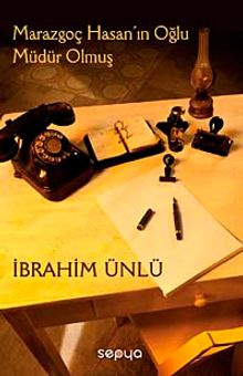 Marazgoç Hasan'ın Oğlu Müdür Olmuş - İbrahim Ünlü PDF İndir
