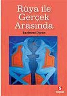 Rüya ile Gerçek Arasında - Ş.Şaziment Duran