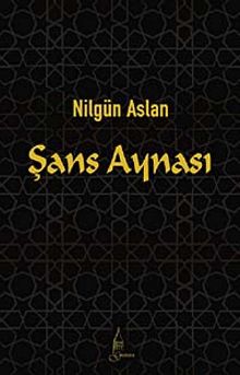 Şans Aynası - Nilgün Aslan PDF İndir