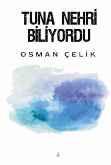 Tuna Nehri Biliyordu - Osman Çelik