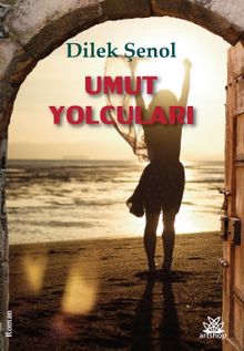 Umut Yolcuları - Dilek Şenol PDF İndir