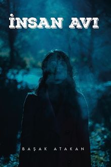 İnsan Avı - Başak Atakan PDF İndir
