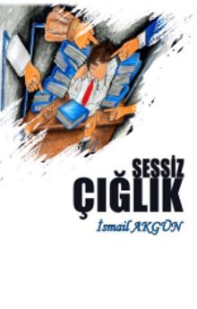Sessiz Çığlık - İsmail Akgün PDF İndir
