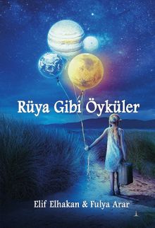 Rüya Gibi Öyküler - Elif Elhakan PDF İndir