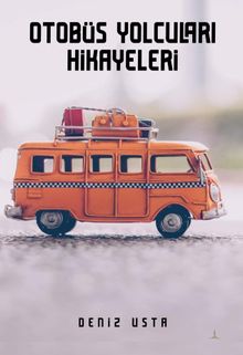 Otobüs Yolcuları Hikayeleri - Deniz Usta PDF İndir