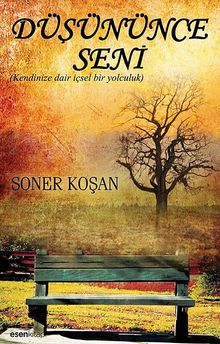 Düşününce Seni  Kendinize Dair İçsel Bir Yolculuk - Soner Koşan PDF İndir