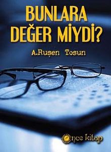 Bunlara Değer miydi? - A. Ruşen Tosun PDF İndir