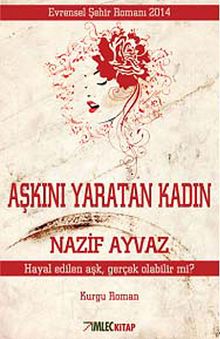Aşkını Yaratan Kadın - Nazif Ayvaz PDF İndir