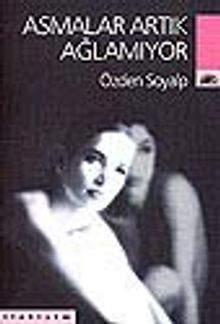 Asmalar Artık Ağlamıyor - Özden Soyalp PDF İndir