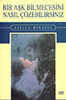 Bir Aşk Bilmecesini Nasıl Çözebilirsiniz - Atilla Birkiye PDF İndir