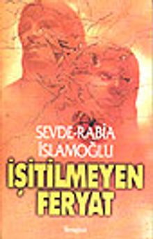 İşitilmeyen Feryat - Sevde Rabia İslamoğlu PDF İndir