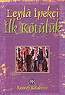 İlk Kötülük - Leyla İpekçi PDF İndir