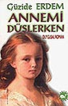 Annemi Düşlerken - Güzide Erdem PDF İndir