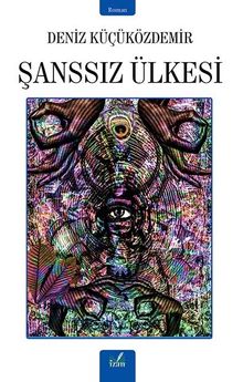 Şanssız Ülkesi - Deniz Küçüközdemir PDF İndir