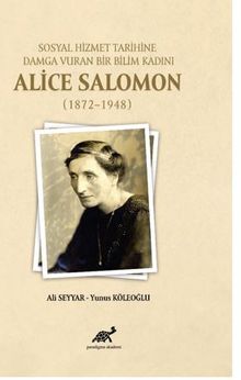 Sosyal Hizmet Tarihine Damga Vuran Bir Bilim Kadını Alice Salomın (1872-1948) - PARADİGMA AKADEMİ PDF İndir