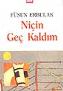 Niçin Geç Kaldım - Füsun Erbulak PDF İndir