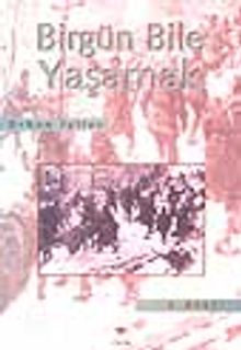 Bir Gün Bile Yaşamak - Orhan İyiler PDF İndir