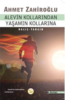 Alevin Kollarından Yaşamın Kollarına - Ahmet Zahiroğlu PDF İndir