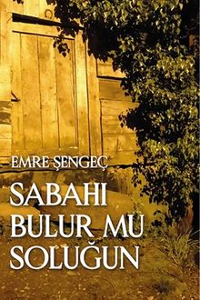Sabahı Bulur Mu Soluğun - Emre Şengeç PDF İndir