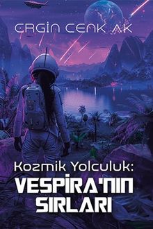 Kozmik Yolculuk: Vespira'nın Sırları - Ergin Cenk Ak PDF İndir