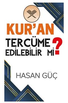 Kur’an Tercüme Edilebilir Mi? - Hasan Güç PDF İndir