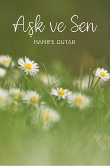 Aşk ve Sen - Hanife Dutar PDF İndir