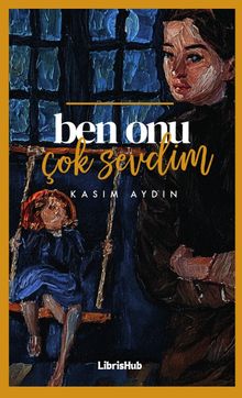 Ben Onu Çok Sevdim - Kasım Aydın PDF İndir