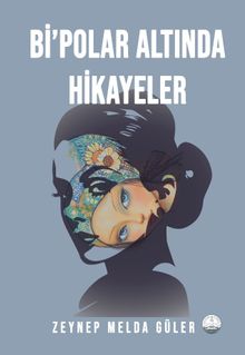 Bi’polar Altında Hikayeler - Zeynep Melda Güler PDF İndir
