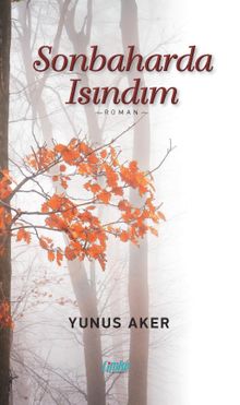 Sonbaharda Isındım - Yunus Aker PDF İndir