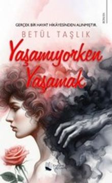 Yaşamıyorken Yaşamak - Betül Taşlık PDF İndir