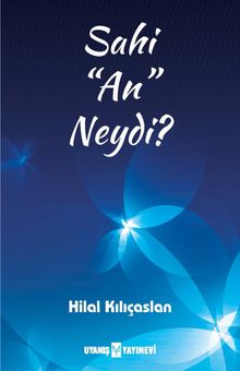 Sahi “An” Neydi? - Hilal Kılıçaslan PDF İndir