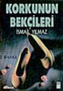 Korkunun Bekçileri - İsmail Yılmaz PDF İndir