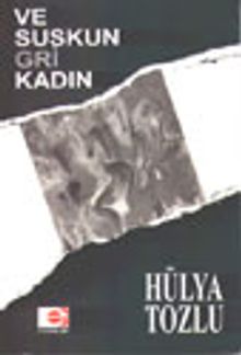 Ve Suskun Gri Kadın - Hülya Tozlu PDF İndir