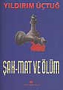 Şah-Mat ve Ölüm - Yıldırım Üçtuğ PDF İndir