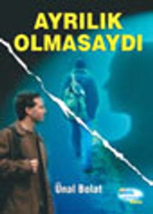 Ayrılık Olmasaydı - Ünal Bolat PDF İndir