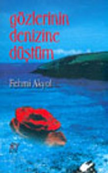 Gözlerinin Denizine Düştüm - Fehmi Akyol PDF İndir
