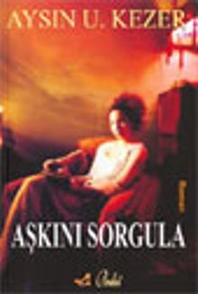 Aşkını Sorgula - Aysın U. Kezer PDF İndir