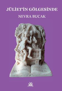 Jüliet’in Gölgesinde - Nevra Bucak