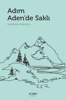 Adım Aden’de Saklı - Nurşah Karaca