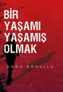 Bir Yaşamı Yaşamış Olmak - Doğu Gönüllü