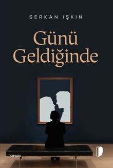 Günü Geldiğinde - Serkan Işkın PDF İndir