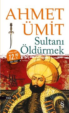 Sultanı Öldürmek - Ahmet Ümit