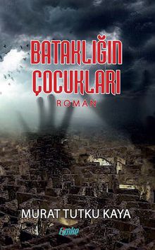 Bataklığın Çocukları - Murat Tutku Kaya PDF İndir