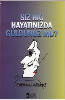 Siz Hiç Hayatınızda Güldünüz Mü? - Orhan Atmaz PDF İndir